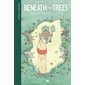 Beneath the trees : where nobody sees