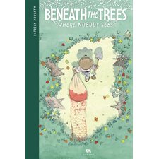 Beneath the trees : where nobody sees