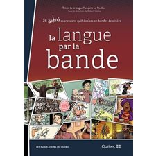 La langue par la bande : 28 autres expressions québécoise en bandes dessinées