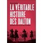 La véritable histoire des Dalton : Derniers hors-la-loi du Far West : Histoire