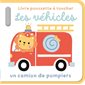 Les véhicules : Un camion de pompiers : Livre poussette à toucher : Livre cartonné
