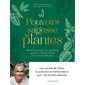 Pouvoirs et sagesse des plantes : Prévenir les maux du quotidien grâce à l'herboristerie et à l'aromathérapie