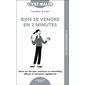 Bien se vendre en 2 minutes (FP) : Toutes les clés pour construire un storytelling efficace et convaincre rapidement : C'est malin poche