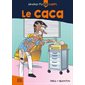 Savais-tu ? : Corps T.03 : Le caca