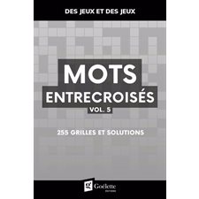 Mots entrecroisés T.05 : 255 grilles et solutions : Des jeux et des jeux