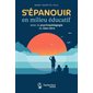 S'épanouir en milieu éducatif : Avec la psychopédagogie du bien-être