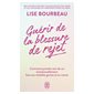 Guérir de la blessure de rejet (FP) : Comment prendre soin de soi émotionnellement face aux maladies graves et au cancer : J'ai lu. Bien-être. Développement personnel