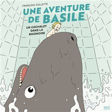 Une aventure de Basile : Un cachalot dans la baignoire : Couverture rigide