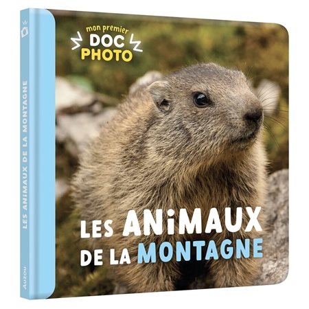 Les animaux de la montagne : Mon premier doc photo
