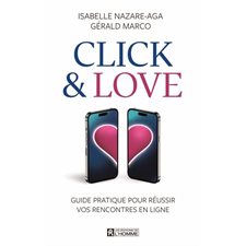 Click & Love : Guide pratique pour réussir vos rencontres en ligne