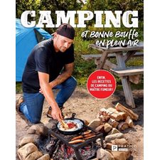Camping et bonne bouffe en plein air : Enfin, les recettes de camping  du Maître Fumeur !
