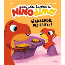 Waaaargh, des frites ! : Les petites histoires de Nino dino : Couverture rigide