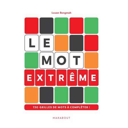 Le Mot : Version extrême : 130 grilles de mots à compléter !
