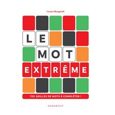 Le Mot : Version extrême : 130 grilles de mots à compléter !