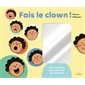 Fais le clown ! : Un livre-miroir pour exprimer ses émotions : Couverture rigide