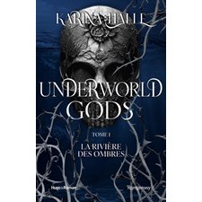 Underworld gods T.01 : La rivière des ombres : Romantasy