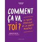 Comment ça va, toi ? : Le guide pratique de la santé mentale : Consulter un psy, quand, qui et pourquoi ?