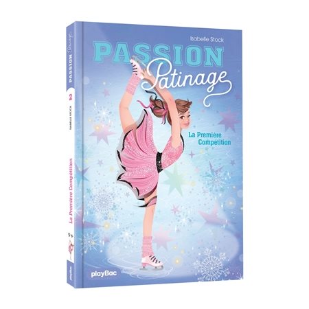 Passion patinage T.02 : La première compétition : 9-11