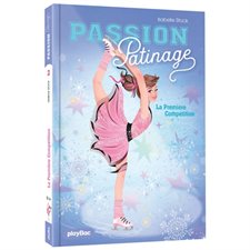 Passion patinage T.02 : La première compétition : 9-11
