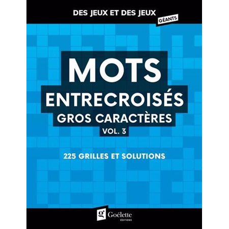 Mots entrecroisés : Gros caractères T.03 : 225 grilles et solutions : Des jeux et des jeux géants