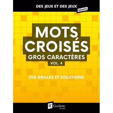 Mots croisés : Gros caractères T.04 : 230 grilles et solutions : Des jeux et des jeux géants