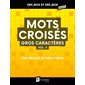 Mots croisés : Gros caractères T.04 : 230 grilles et solutions : Des jeux et des jeux géants