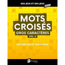 Mots croisés : Gros caractères T.04 : 230 grilles et solutions : Des jeux et des jeux géants