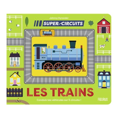 Les trains : Conduis tes véhicules sur 5 circuits ! : Super circuits : Livre cartonné