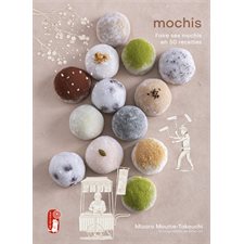 Mochis : Faire ses mochis en 50 recettes