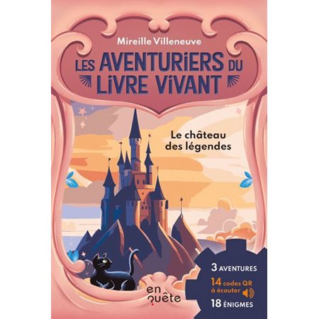 Le château des légendes : Les aventuriers du livre vivant : 3 aventures; 14 codes QR à écouter; 18 énigmes : 9-11