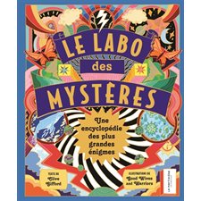 Le labo des mystères : Une encyclopédie des plus grandes énigmes
