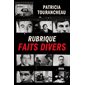 Rubrique faits divers : 69 articles publiés initialement dans Libération, de 1990 à 2015, dans lesquels la journaliste a couvert les plus grandes affaires criminelles ou des faits divers plus méconnus