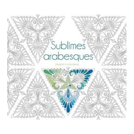 Sublimes arabesques : Dessins à colorier