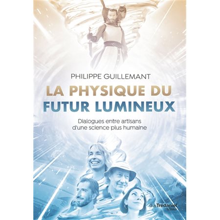 La physique du futur lumineux : dialogues entre artisans d'une science plus humaine