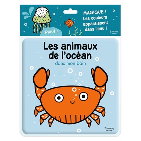 Les animaux de l'océan : Dans mon bain : Plouf ! ; Livre cartonné