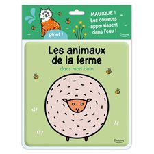 Les animaux de la ferme : Dans mon bain : Plouf ! : Livre cartonné