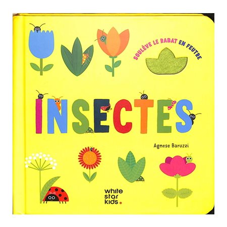 Insectes : Soulève le rabat feutré : Livre cartonné