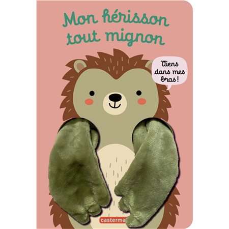 Mon hérisson tout mignon : Mes livres marionnettes : Les livres câlins : Livre cartonné