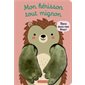 Mon hérisson tout mignon : Mes livres marionnettes : Les livres câlins : Livre cartonné