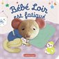 Bébé loir est fatigué : Les bébêtes : Mes livres marionnettes : Livre cartonné