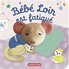 Bébé loir est fatigué : Les bébêtes : Mes livres marionnettes : Livre cartonné