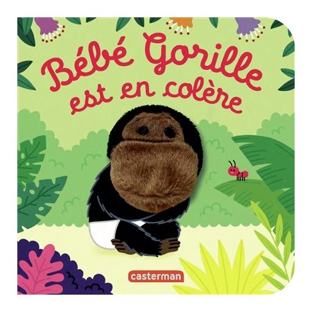 Bébé gorille est en colère : Les bébêtes : Mes livres marionnettes : Livre cartonné