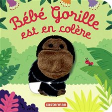 Bébé gorille est en colère : Les bébêtes : Mes livres marionnettes : Livre cartonné