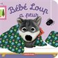 Bébé loup a peur : Les bébêtes : Mes livres marionnettes : Livre cartonné