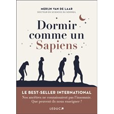 Dormir comme un sapiens : Nos ancêtres ne connaissaient pas l'insomnie, que peuvent-ils nous enseigner ?