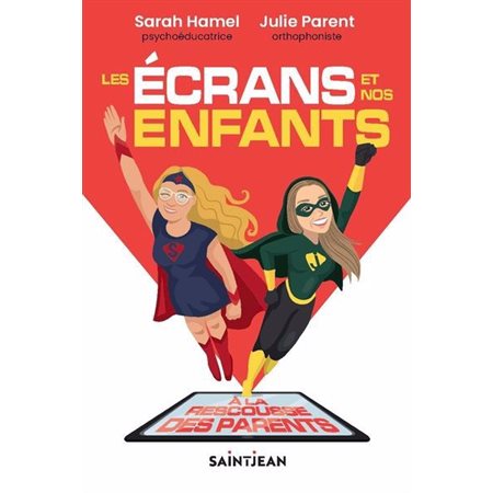 Les écrans et nos enfants : À la rescousse des parents