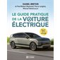 Le Guide pratique de la voiture électrique : Nouvelle édition revue et augmentée : Édition 2025