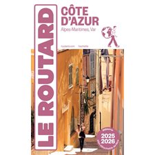 Côte d'Azur : Alpes-Maritimes, Var : (Routard) : 2025-2026 : Le guide du routard