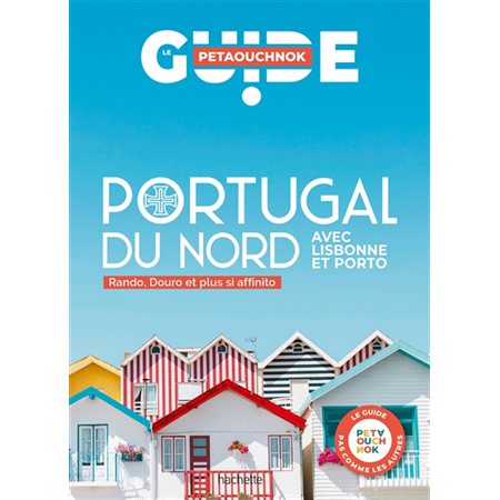 Portugal du Nord : Avec Lisbonne et Porto : (Petaouchnok) : Rando, Douro et plus si affinito : Édition 2025