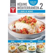 Régime méditerranéen T.02 : 21 jours de menus : Savoir quoi manger : Oser cuisiner